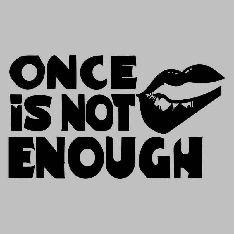 once is not enough