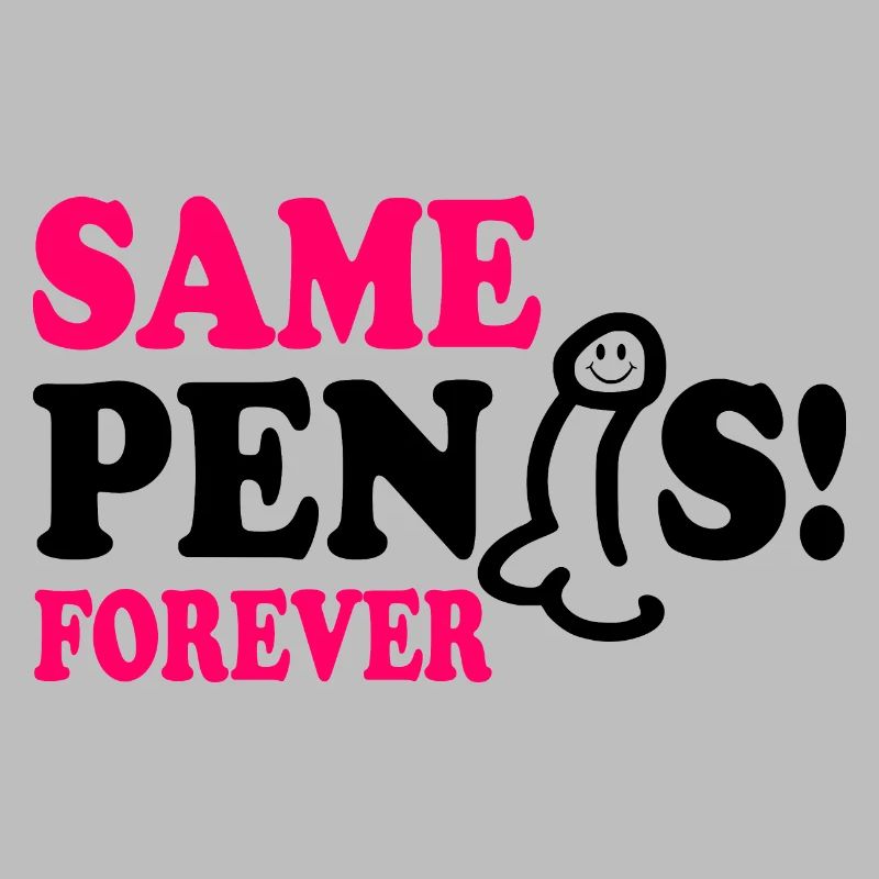 Same penis forever