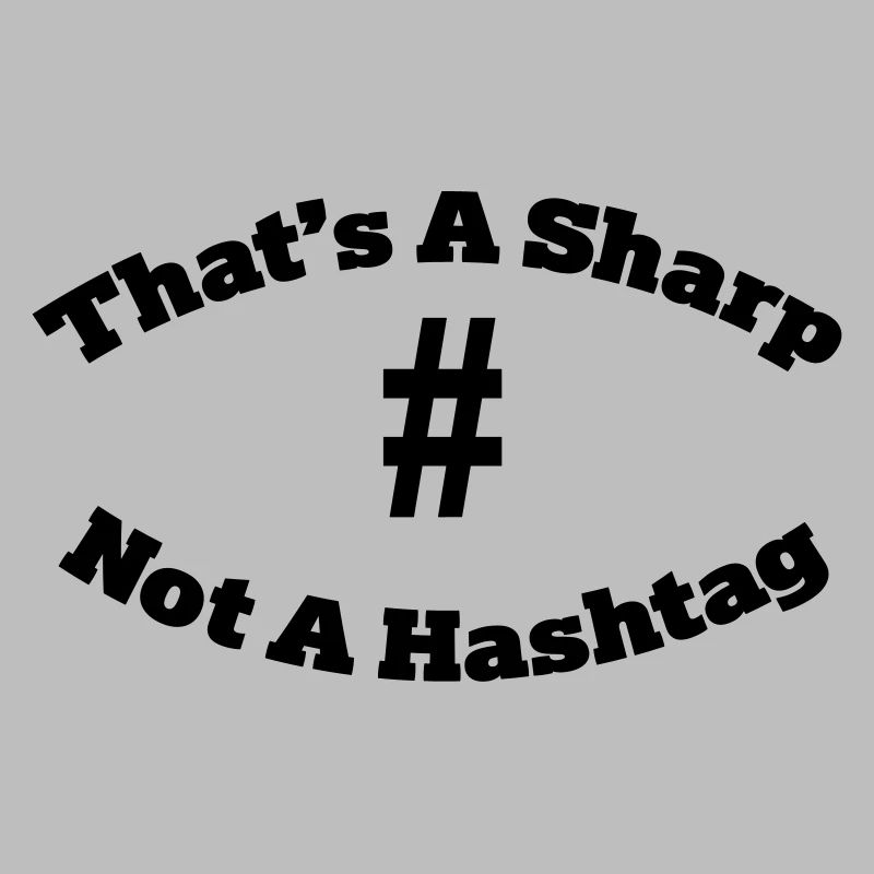 That's a sharp not a hashtag