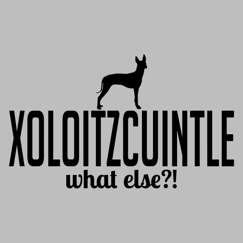 XOLOITZCUINTLE what else