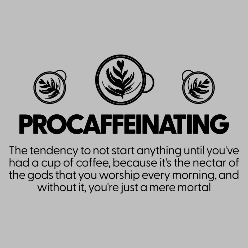 Procaffeinating - Coffee Lovers