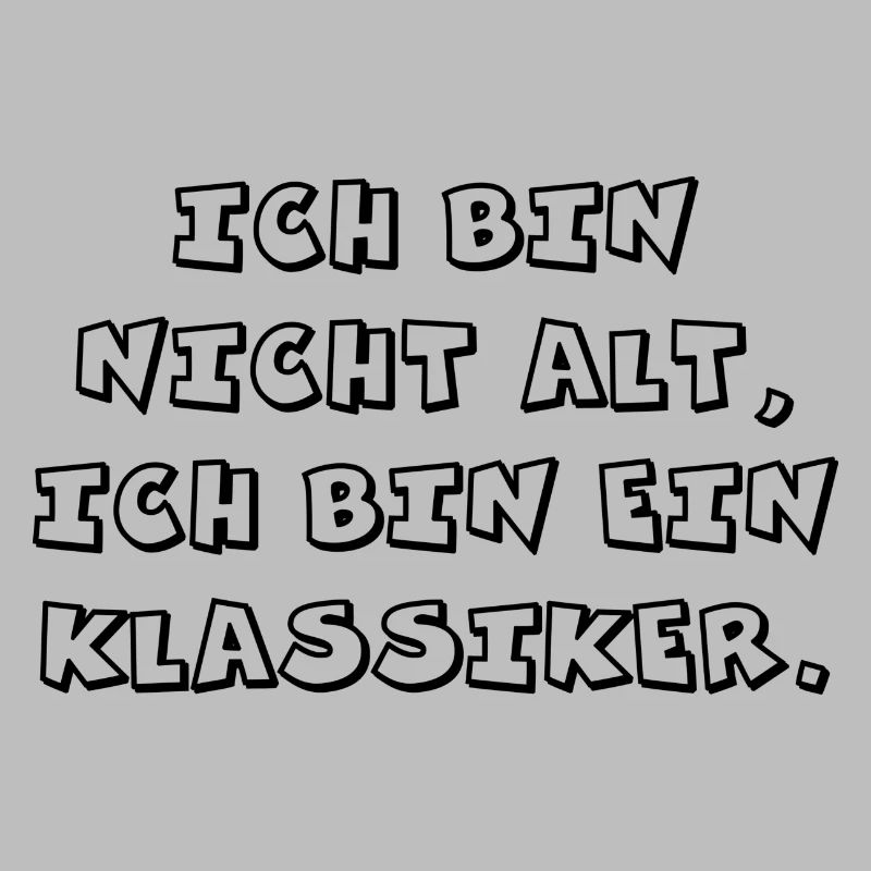 "Ich bin nicht alt, Ich bin ein Klassiker."