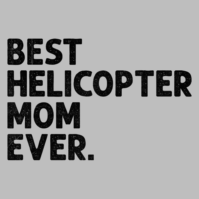 Beste Hubschrauber-Mutter aller Zeiten Pilotenpilotin Mutter Chop