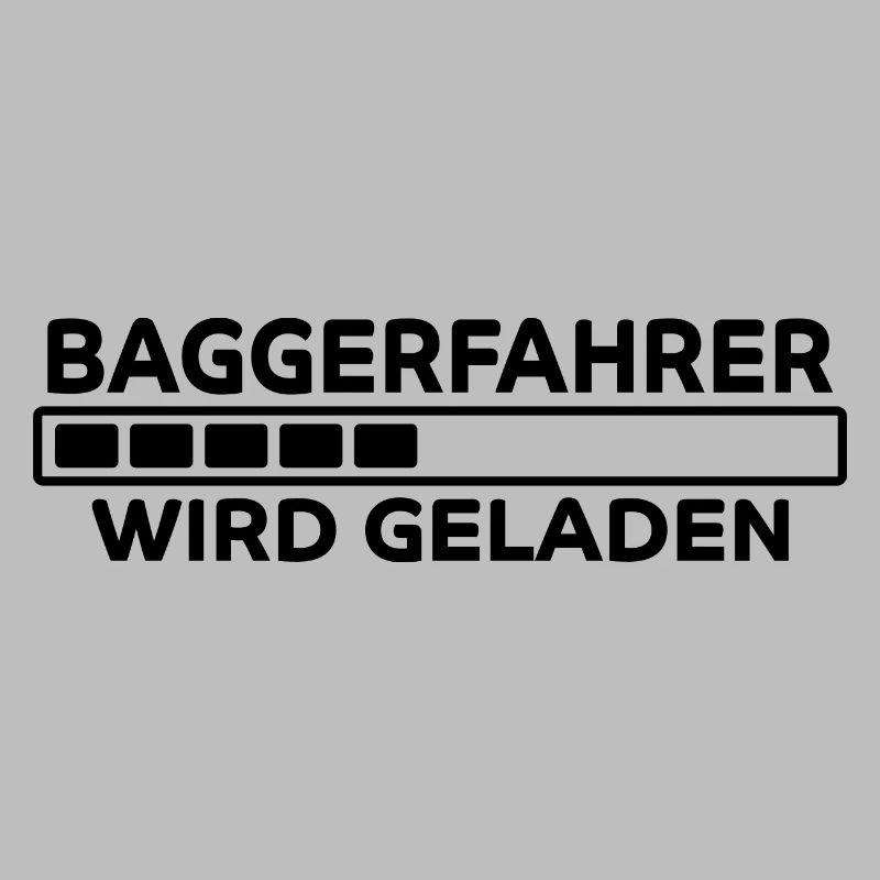 Baggerfahrer Spruch Lustiges Baggerfahrer Geschenk