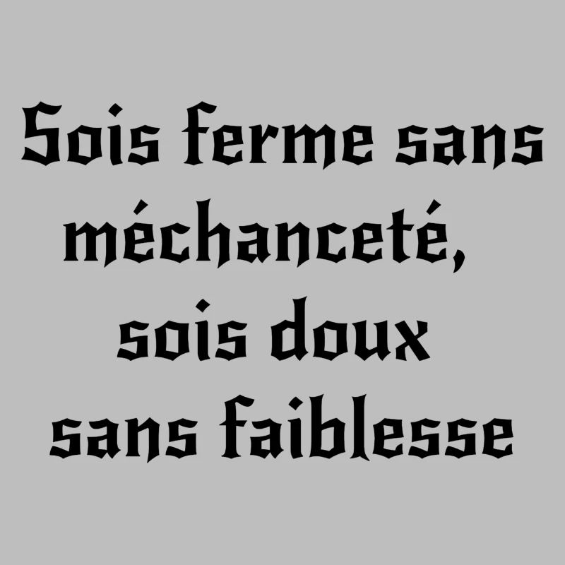 Sois ferme sans méchanceté, sois doux sans faib...