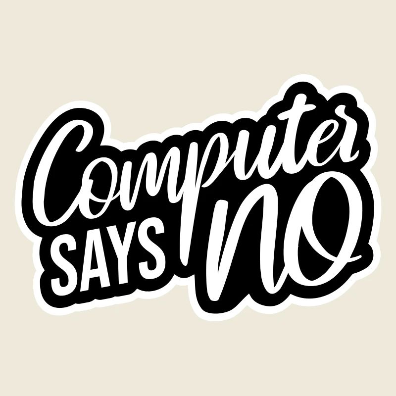 Computer Says No Funny Programmer Nerd Technique