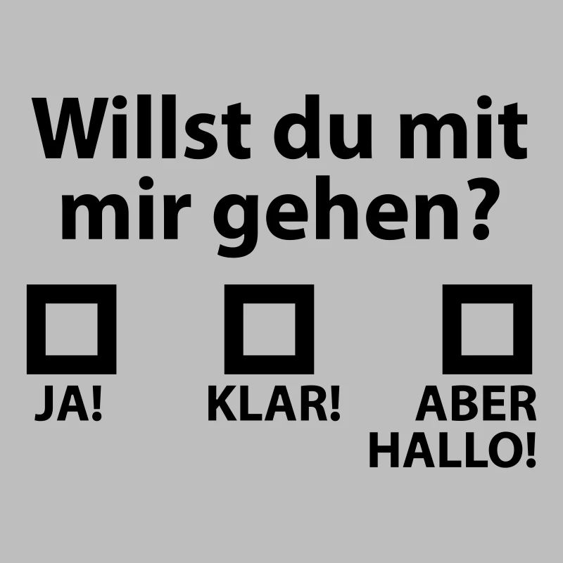 Willst du mit mir gehen?