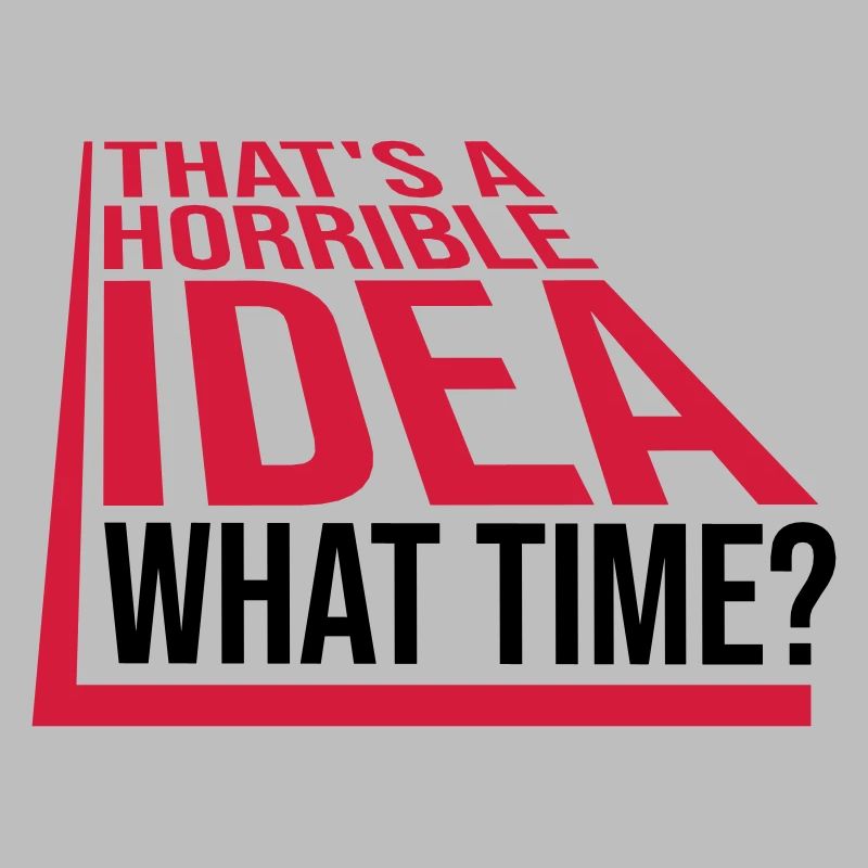 C’est une idée horrible