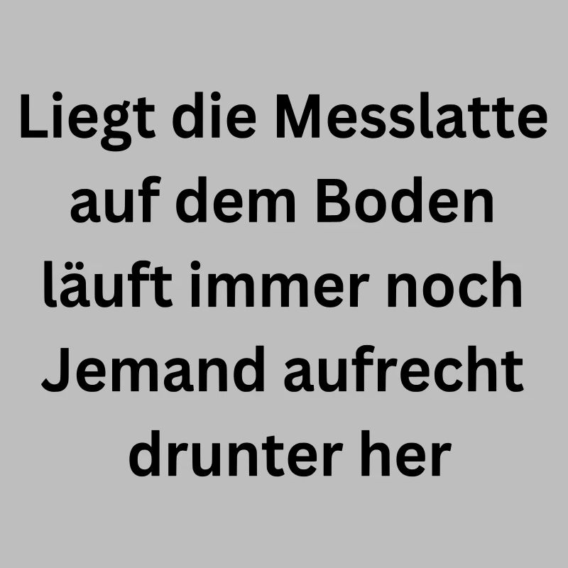 Messlatte / dumme Menschen - lustiger Spruch