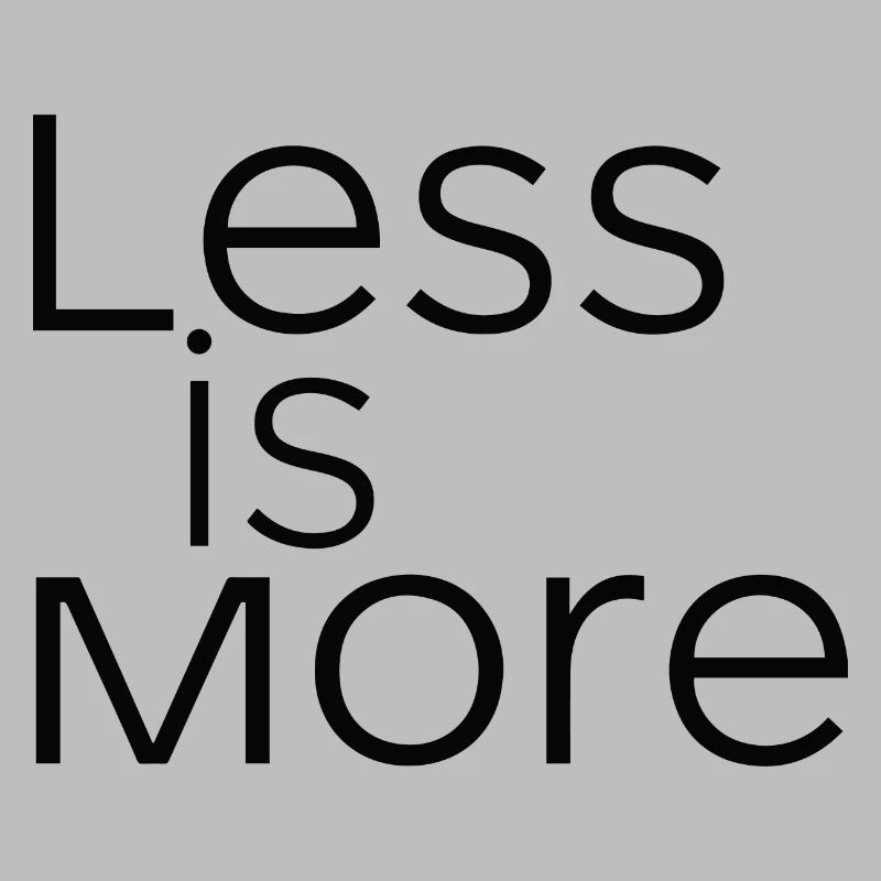 LESS IS MORE