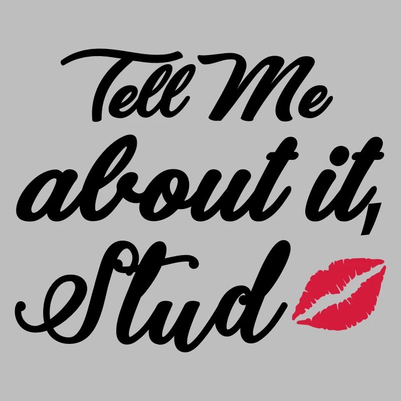 Tell me about it stud