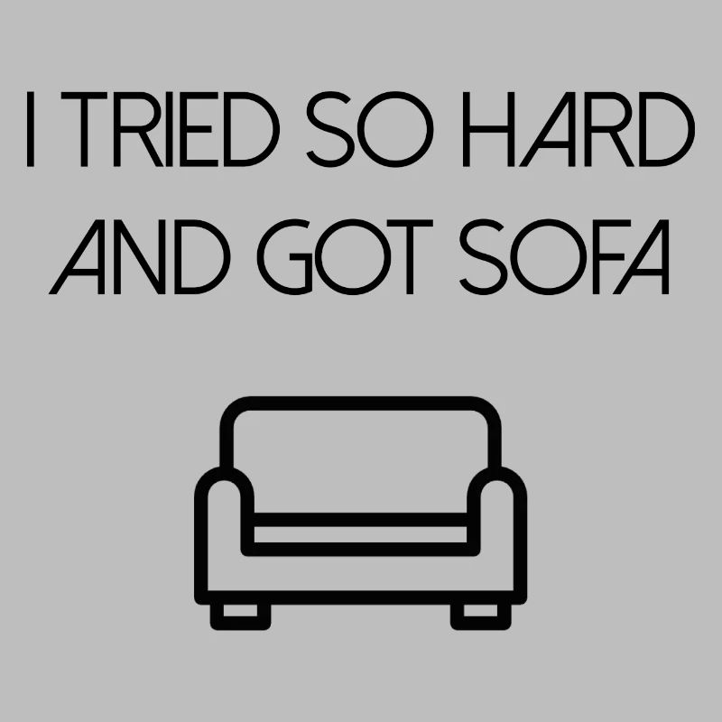 Ich habe mich so sehr bemüht und ein Sofa bekommen