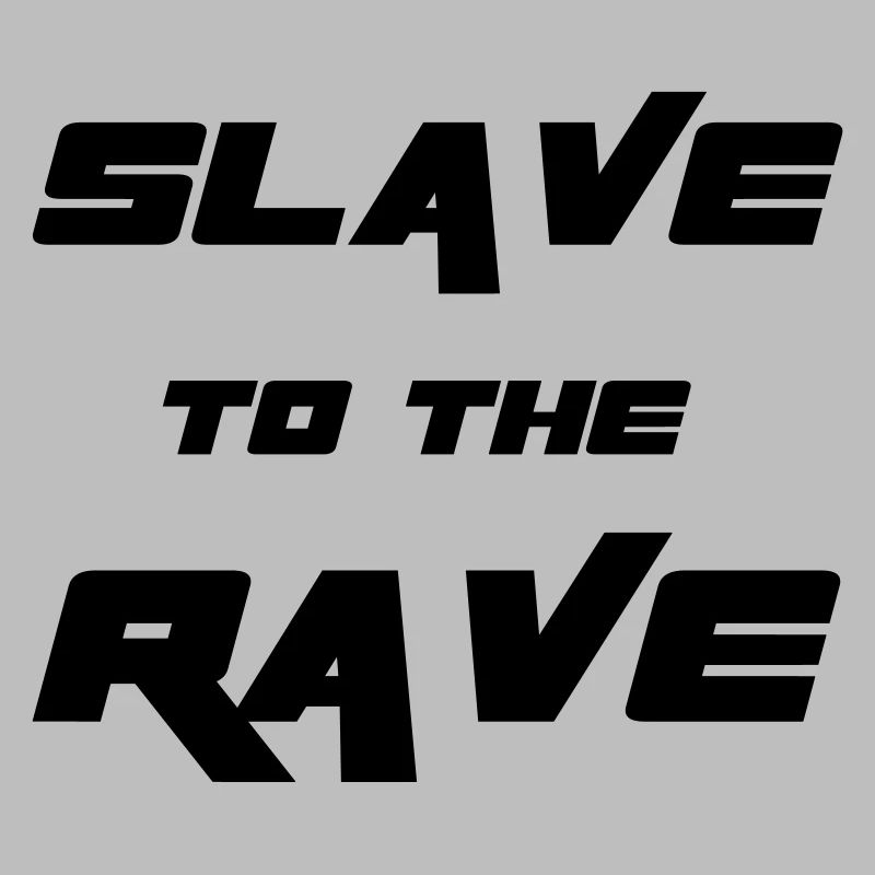 Slave To The Rave