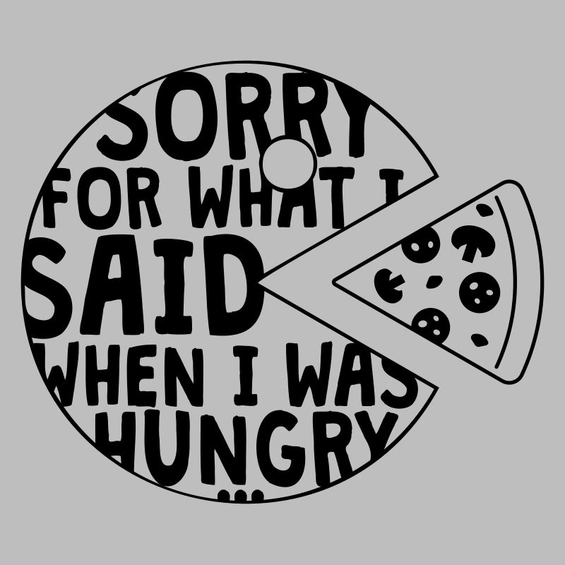 désolé pour ce que j’ai dit quand j’avais faim