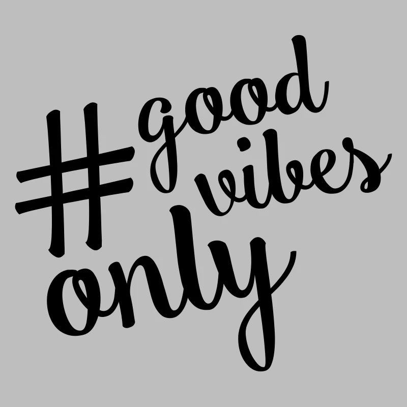 good vibes hashtag only