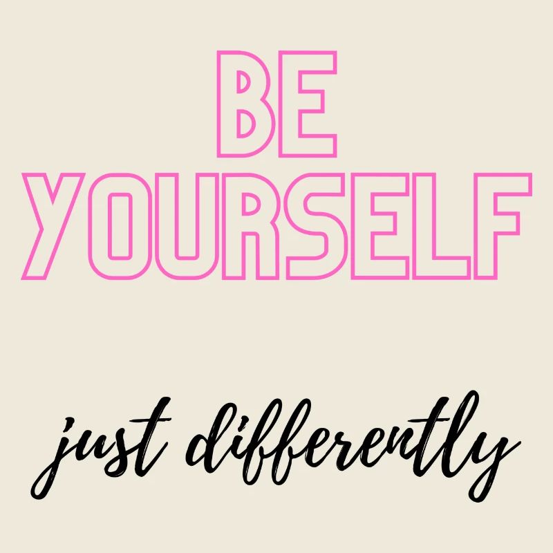 Soyez vous-même, mais différemment