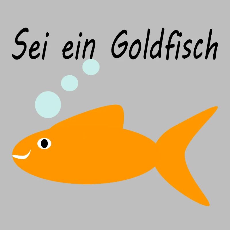 Sei ein Goldfisch