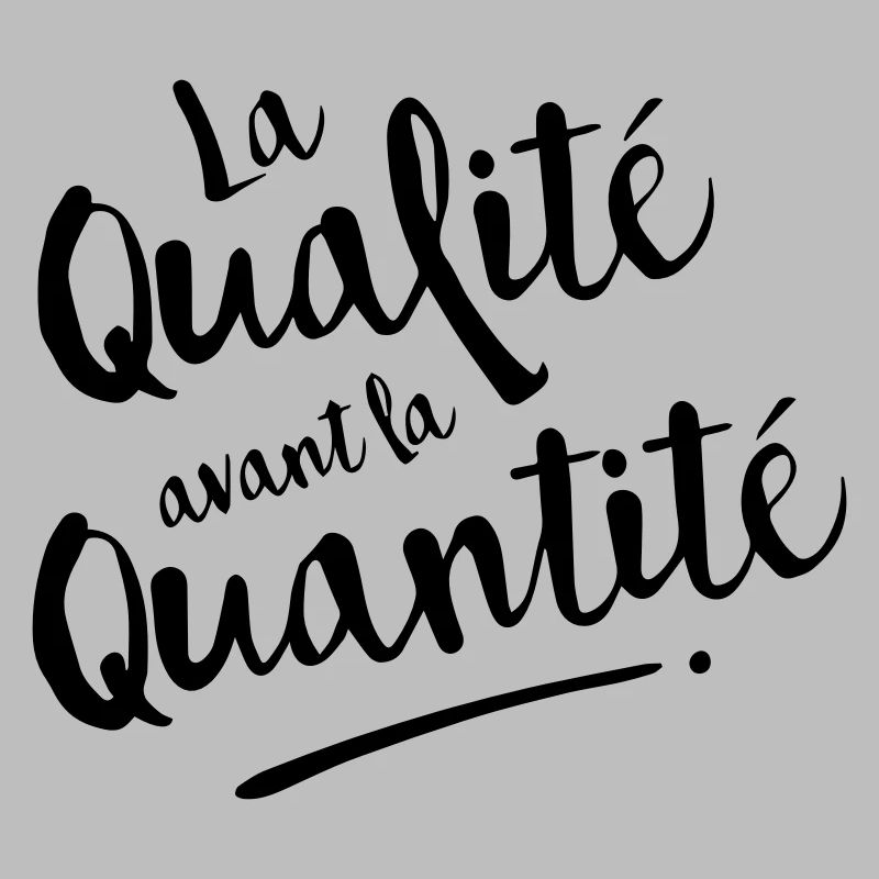 QUALITE avant QUANTITE