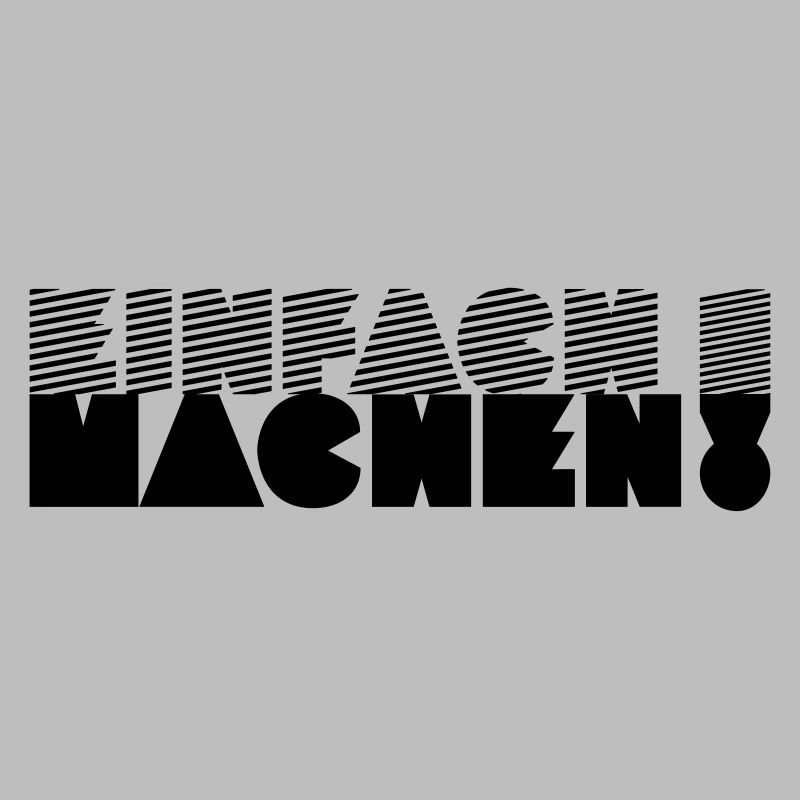 EINFACH MACHEN!