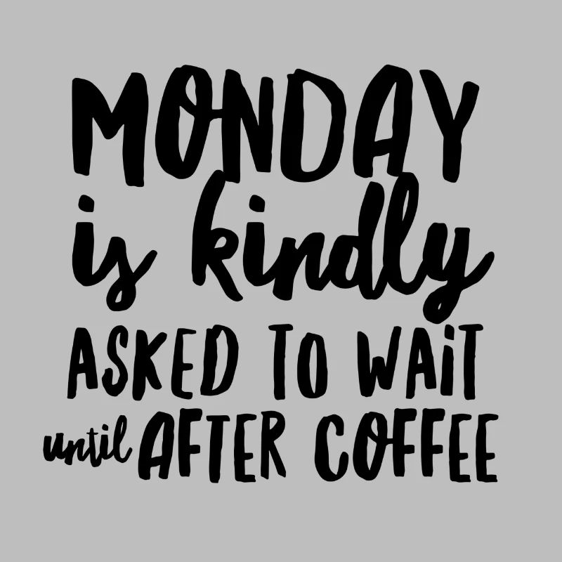 Monday? Only after Coffee - Gift
