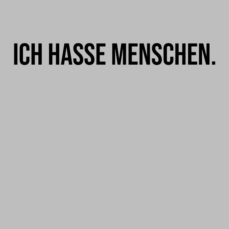 ICH HASSE MENSCHEN - Lustig Geschenk Geschenkidee