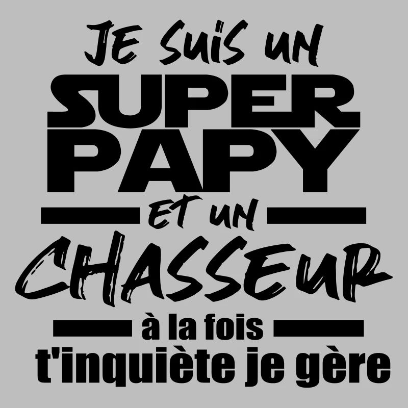 je suis un super papy et chasseur