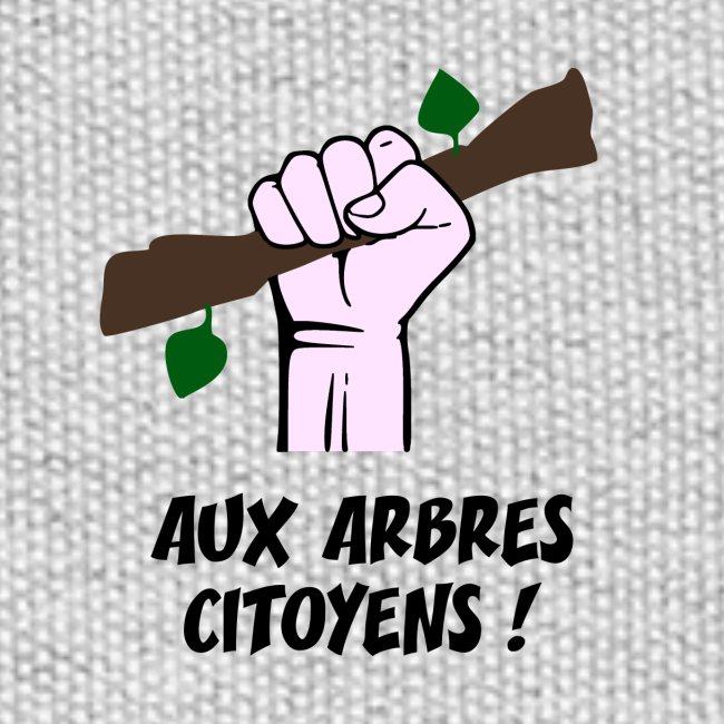 AUX ARBRES CITOYENS ! (écologie)