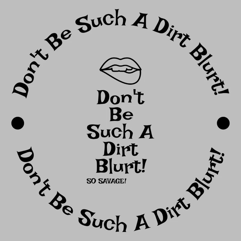 Sei nicht so ein Drecks-Bluster!!