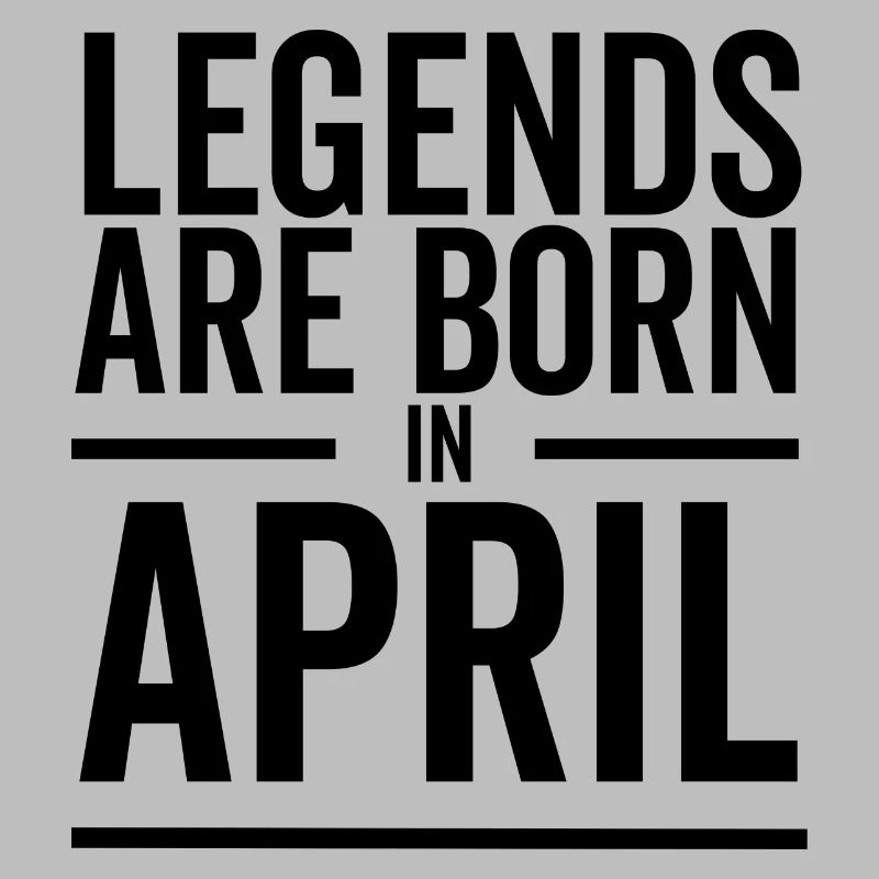 Legenden werden im April geboren
