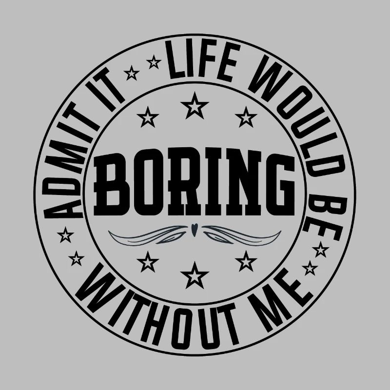 Admit It Life Would Be Boring Without Me, cool kid