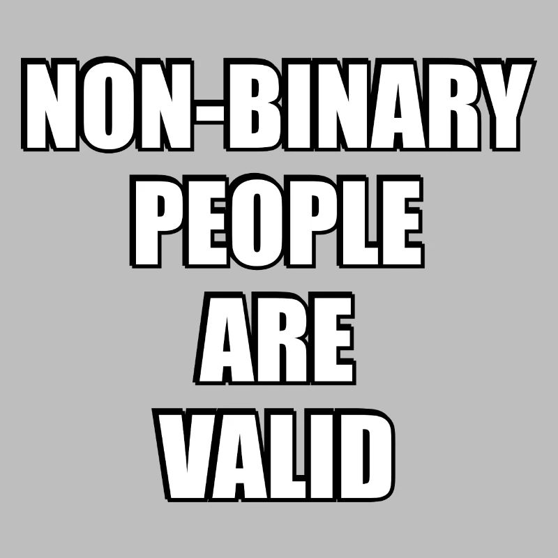 Non Binary People Are Valid