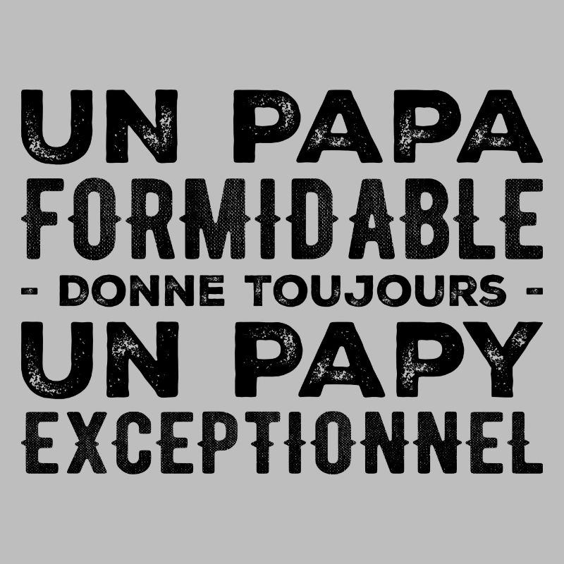 Papa Formidable Donne Un Papy Exceptionnel
