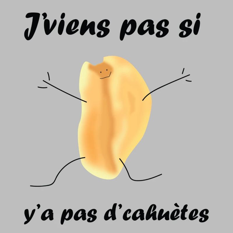 J'viens pas si y'a pas d'cahuètes