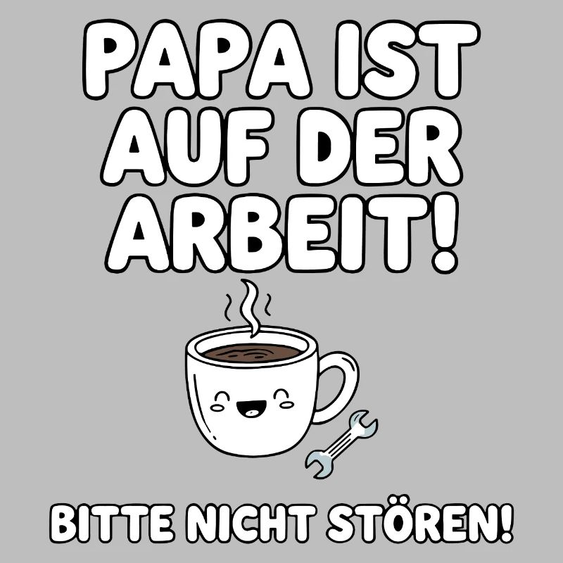 Dad is at work coffee humor