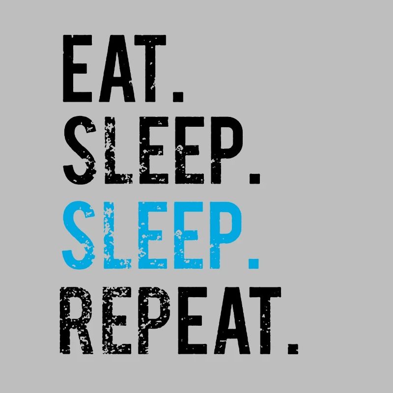 EATING SLEEPING SLEEPING - REPEATING