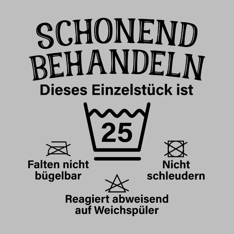 Schonend Behandeln Einzelstück 25. Geburtstag