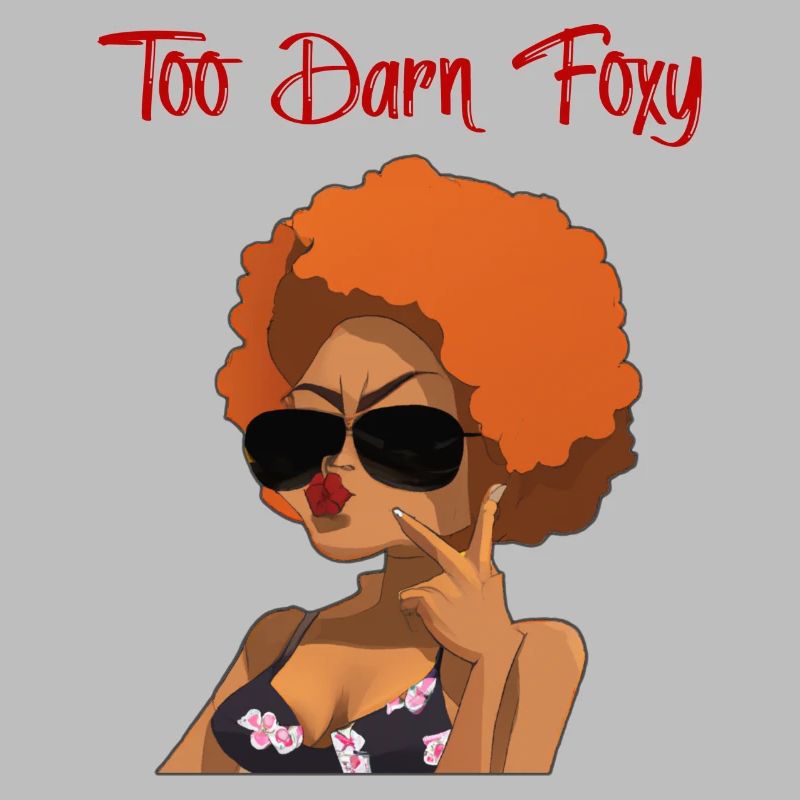 Too Darn Foxy - Red Head Chick