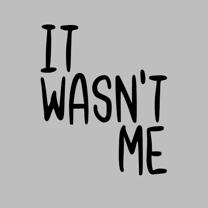 It Wasn't Me