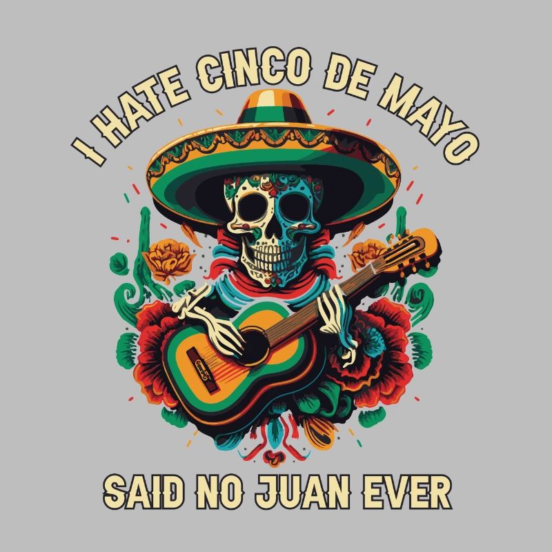 I Hate Cinco De Mayo Said No Juan Ever Mexican Pri