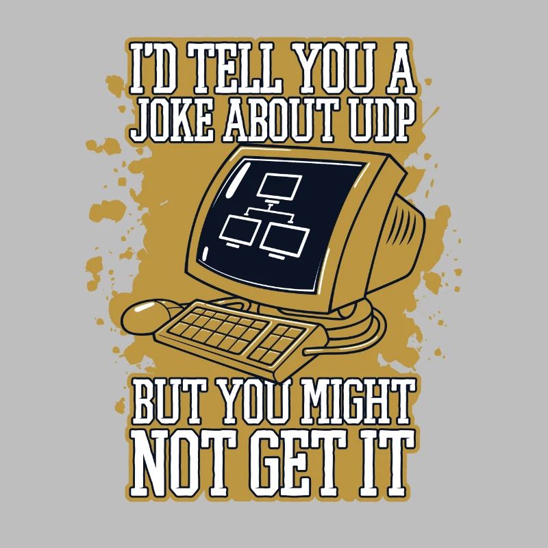 I'd Tell You A Joke About UDP Developer Coder