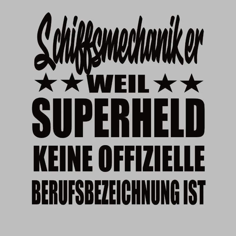 Schiffsmechaiker Superheld Spruch