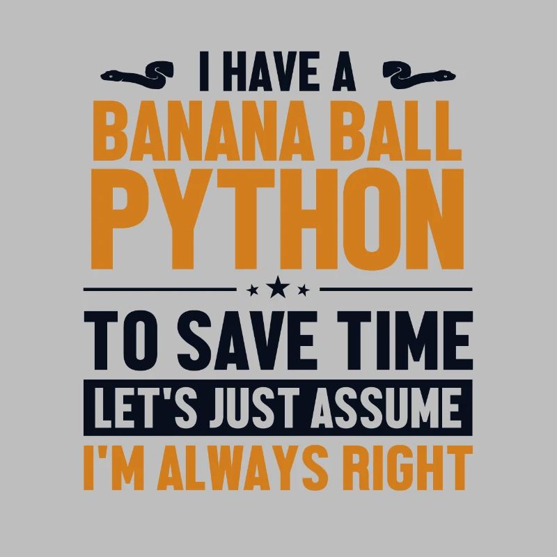 Banana Ball Python Let's Assume I'm Right Banana