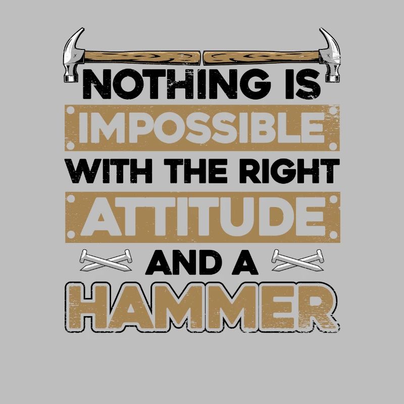 Nothing Is Impossible With A Hammer Carpenter