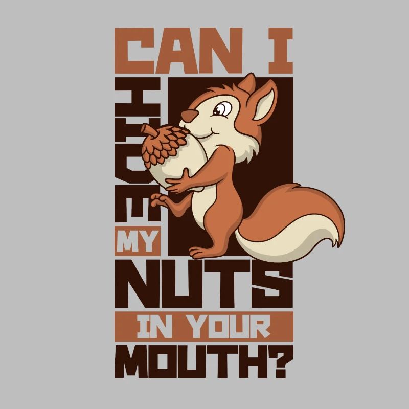 Hide My Nuts In Your Mouth Squirrel Eichhörnchen