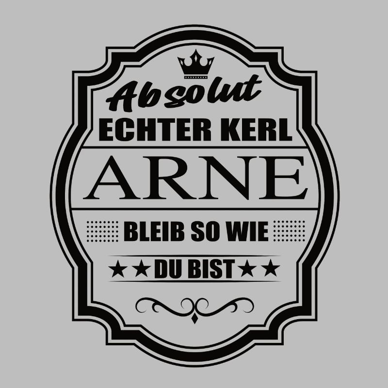 Absolut Echter Kerl Arne Bleib So Wie Du Bist