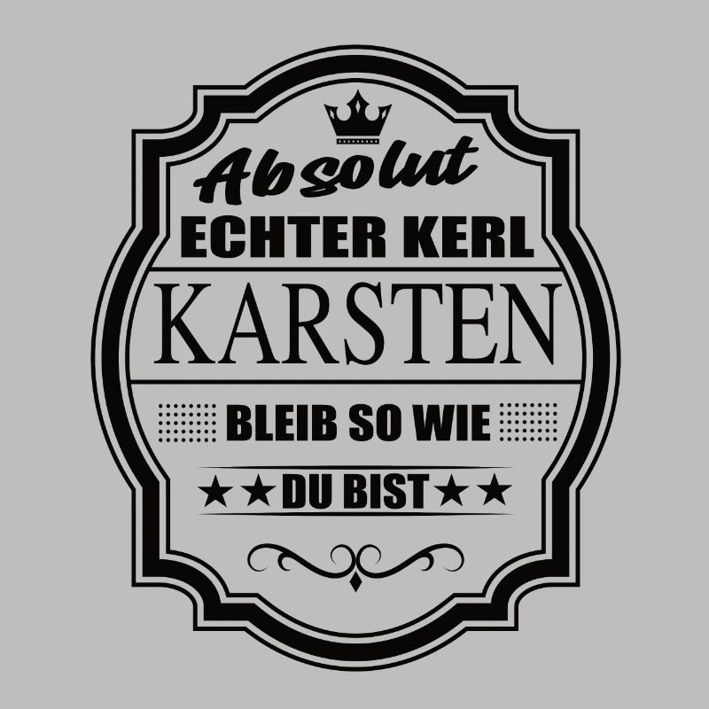 Absolut Echter Kerl Karsten Bleib So Wie Du Bist
