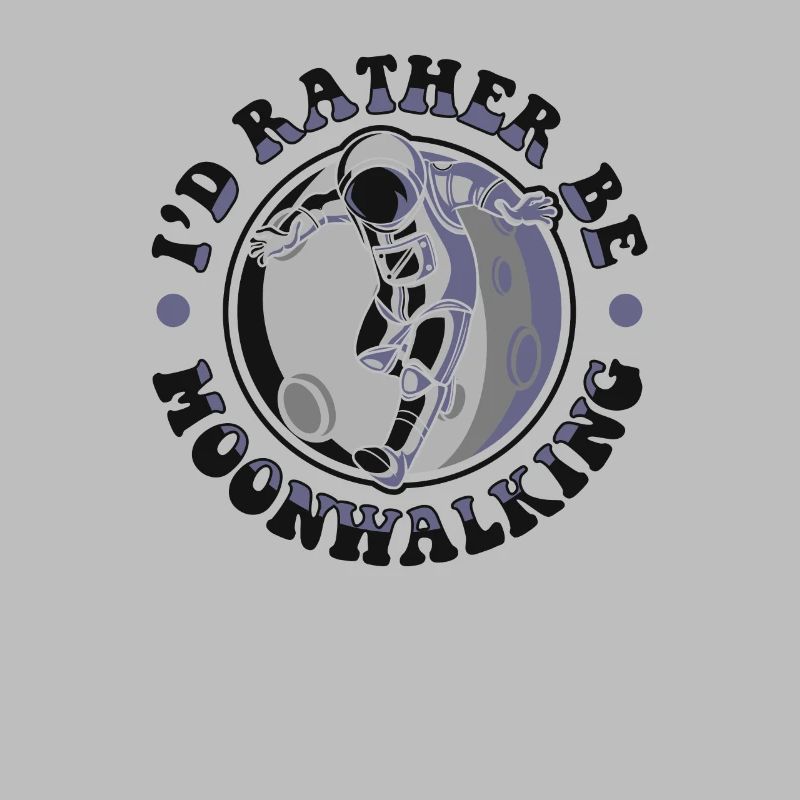 I'd Rather Be Moonwalking Cosmonaut Spaceship