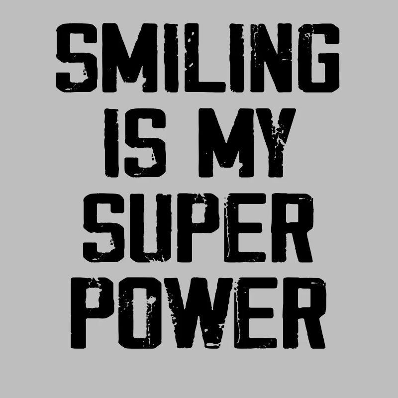 Smiling Is My Super Power