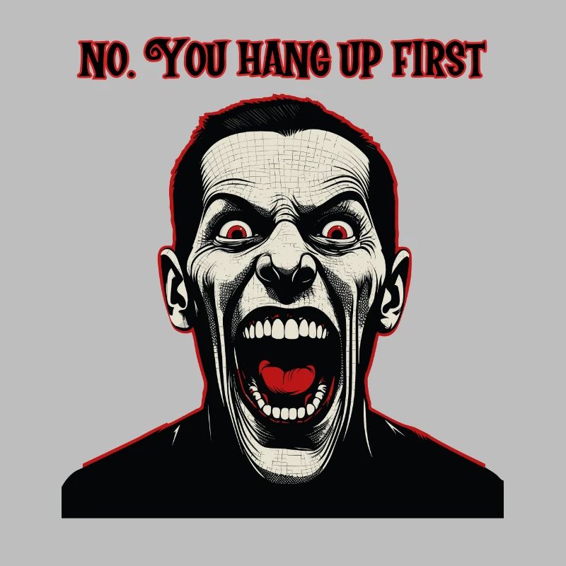 Cray looking man. you hang up first.