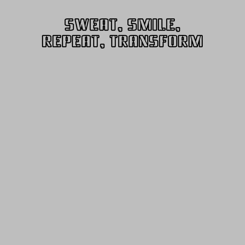 Fitness - Sweat, smile, repeat, transform